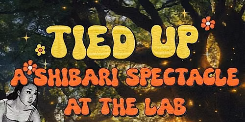 Tied Up: A Shibari Spectacle at The Lab