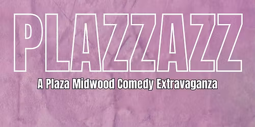 PLAZZAZZ - Comedy in Plaza Midwood