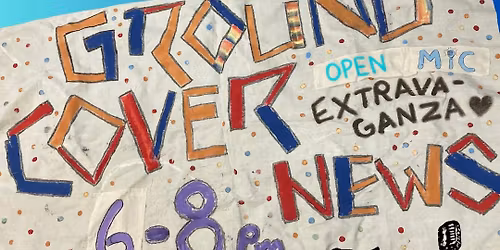 Groundcover News Open Mic Extravaganza!