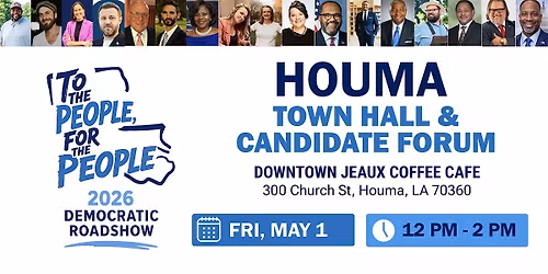 To The People, For The People:  2026 Democratic Roadshow-HOUMA