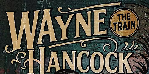 The Sidecar Presents Wayne "The Train" Hancock