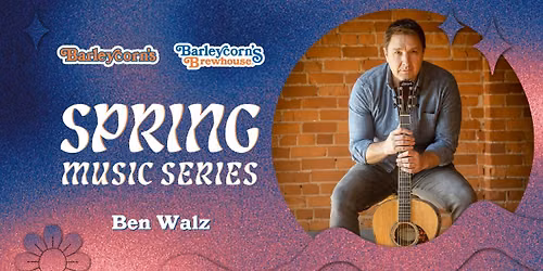 Spring Music Series: Ben Walz