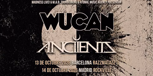 Wucan + ANCIIENTS (Madrid) 