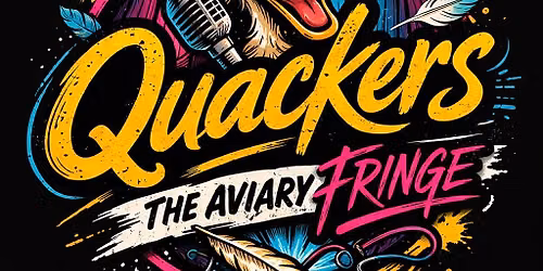 Quackers: The Aviary Fringe