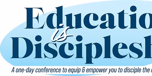 Education is Discipleship Conference