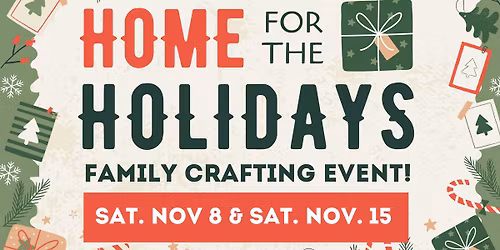 Home For The Holidays Crafting Event, Sat. Nov. 8 & 15