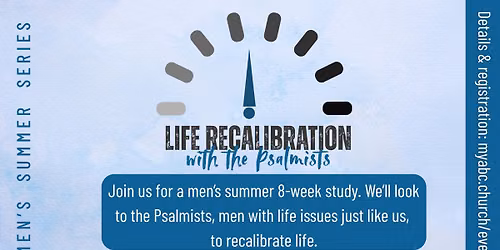 Summer Series for Men: Life Recalibration with the Psalmists