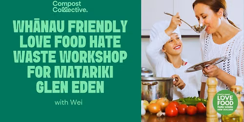 Wh\u0101nau friendly Love Food Hate Waste workshop for Matariki \u2013 Glen Eden