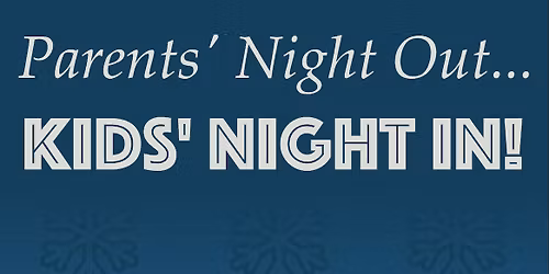 Parents' Night Out, Kids' Night In