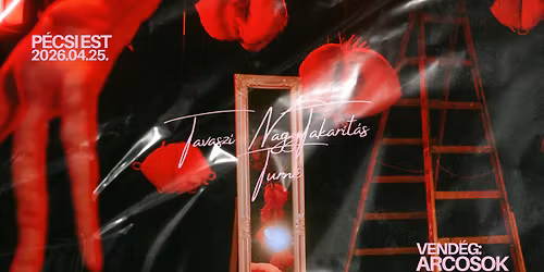 H\u0171v\u00f6s - Tavaszi Nagytakar\u00edt\u00e1s Turn\u00e9 \/ VEND\u00c9G: Arcosok \/ @ P\u00e9csi Est, P\u00e9cs