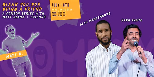 ROHO Blank You for Being a Friend: Comedy Series with Matt Blank + Friends