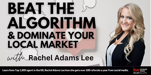 Beat the  Algorithm  & Dominate Your  Local Market