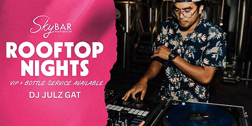 ROOFTOP NIGHTS WITH DJ JULZ GAT