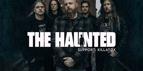 THE HAUNTED + Killat\u00f8x