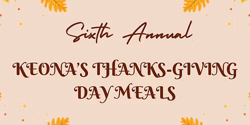 Sixth Annual Keona\u2019s Thanks-Giving Day Meals