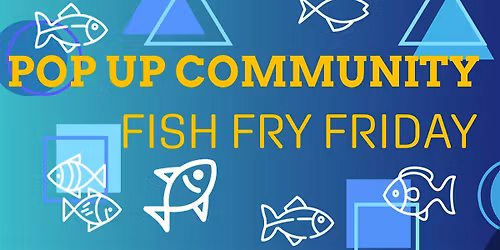 COMMUNITY FISH FRY @HALIBUT HOUSE Ancaster