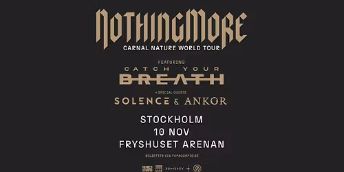 NOTHING MORE + Special guest: Catch Your Breath + Support: Solence + Ankor | Stockholm