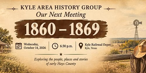 Kyle Area History Group October Meeting Discussing 1860\u20131869