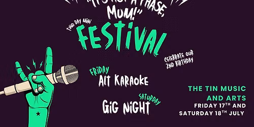 It's not a phase, Mum! Two Day Mini Fest