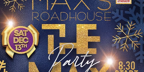 The Max at Max's Roadhouse to MAX out your December!