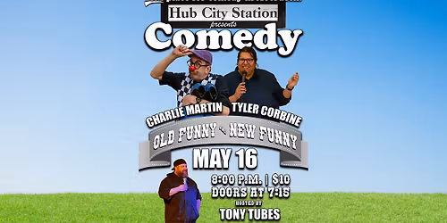 Comedy with Charlie Martin and Tyler Corbine, hosted by Tony Tubes