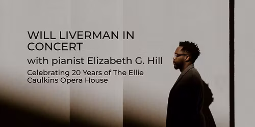 Will Liverman in Concert with pianist Elizabeth G. Hill