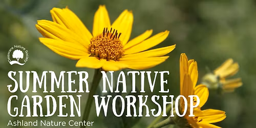 Summer Native Garden Workshop ~ Ashland Nature Center