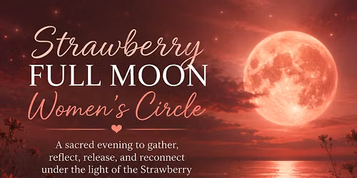 Strawberry Full Moon Women's Circle 