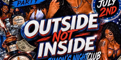 OUTSIDE NOT INSIDE \u2026 4TH OF JULY WEEKEND KICKOFF