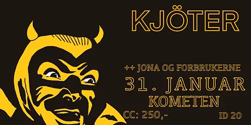 KJ\u00d6TER RELEASEKONSERT \/\/ support - Jona og Forbrukerne \/\/ 31 januar \/\/ KOMETEN