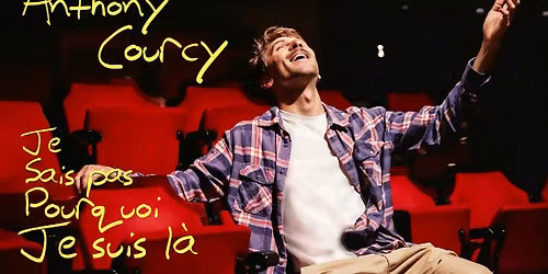 Anthony Courcy pr\u00e9sente Je sais pas pourquoi je suis l\u00e0 au Saint-Jean Com\u00e9die Club