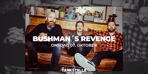 Bushman\u2019s Revenge \/\/ Die Tankstelle \/\/ Molde