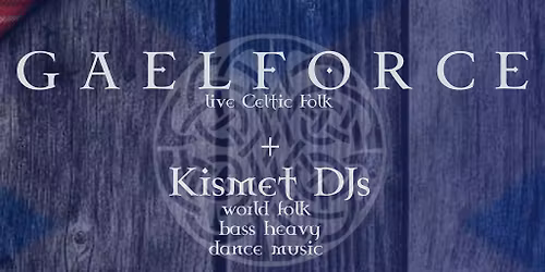 A Burns Night Special with Gaelforce live + Kismet DJs
