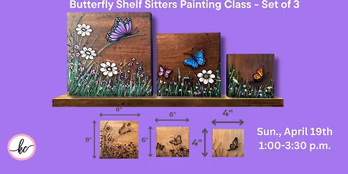\ud83e\udd8b\u2728 Butterfly Shelf Sitters Painting Class \u2728\ud83e\udd8b Sunday, April 19th | 1:00 \u2013 3:00 PM EST
