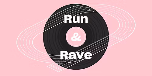 Run & Rave