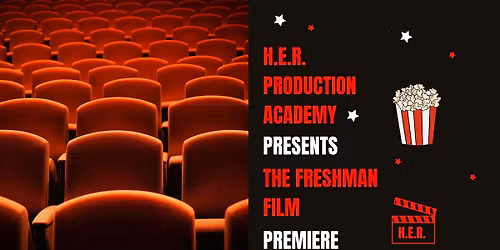 H.E.R. Production Academy Presents: The Freshman Film Premiere