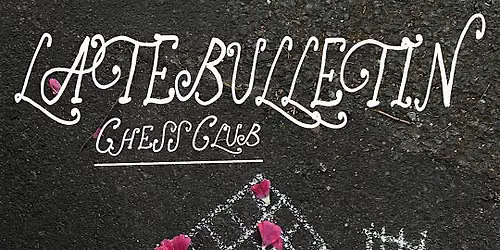 latebulletin chess social