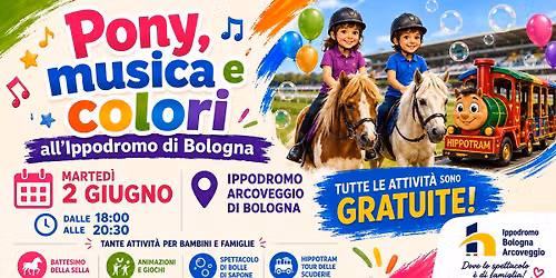 Pony, Musica e Colori all\u2019Ippodromo di Bologna: evento gratuito per famiglie il 2 giugno