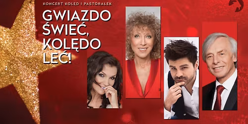 \u201eGwiazdo \u015bwie\u0107, kol\u0119do le\u0107" \/ koncert kol\u0119d i pastora\u0142ek