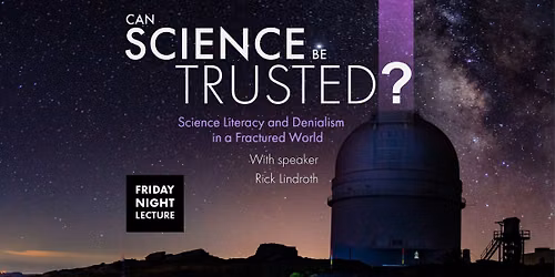 Friday Night Lecture: Can Science be Trusted?