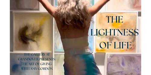 THE LIGHTNESS OF LIFE ~ Art of Giving with Amy Gordon
