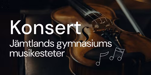 Konsert: J\u00e4mtlands gymnasiums musikesteter