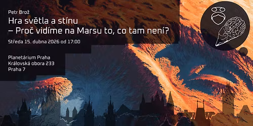 Petr Bro\u017e: Hra sv\u011btla a st\u00ednu - Pro\u010d vid\u00edme na Marsu to, co tam nen\u00ed