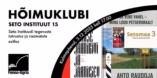 H\u00d5IMUKLUBI: Seto Instituudi tegevuste tutvustus ja raamatute esitlus