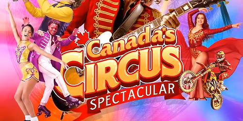 Canadas Circus Spectacular at Thompson Arena
