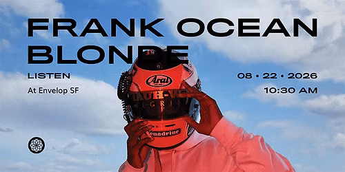 Frank Ocean - Blonde : LISTEN | Envelop SF (10:30am)