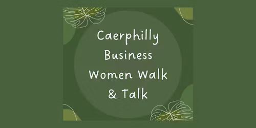 Caerphilly Business Women - Walk & Talk - March 2026