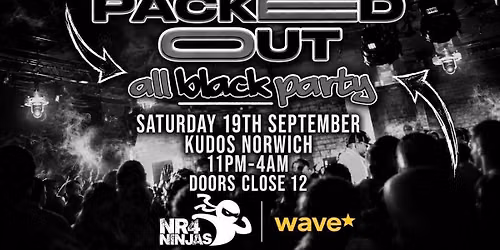 WAVE X NR4 NINJAS PRESENT: PACKED OUT: BLACK EDITION (NORWICH FRESHERS 2026)