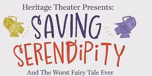 Saving Serendipity - A Heritage Theater Production