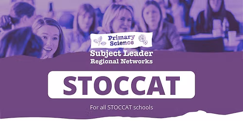 STOCCAT Primary Science Subject Leader Regional Network: 2026-2027 Meetings